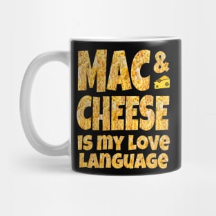 MAC & CHEESE IS MY LOVE LANGUAGE Mug